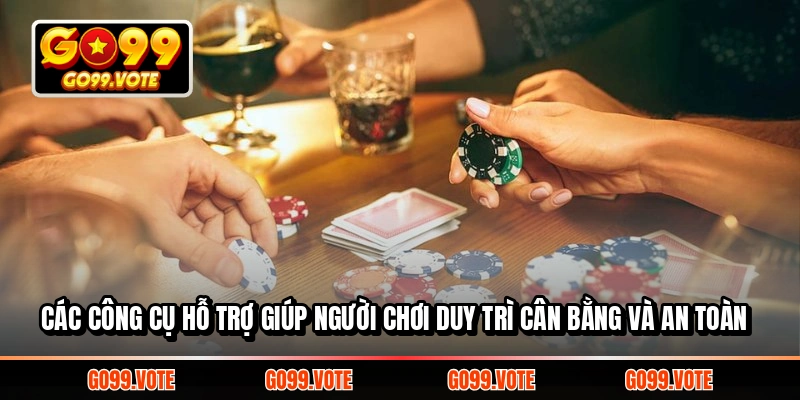 Các công cụ hỗ trợ giúp người chơi duy trì cân bằng và an toàn