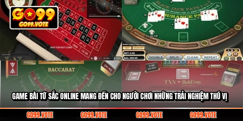 Game Bài Tứ Sắc online mang đến cho người chơi những trải nghiệm thú vị