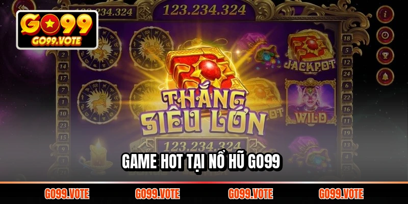 Game hot tại Nổ hũ Go99