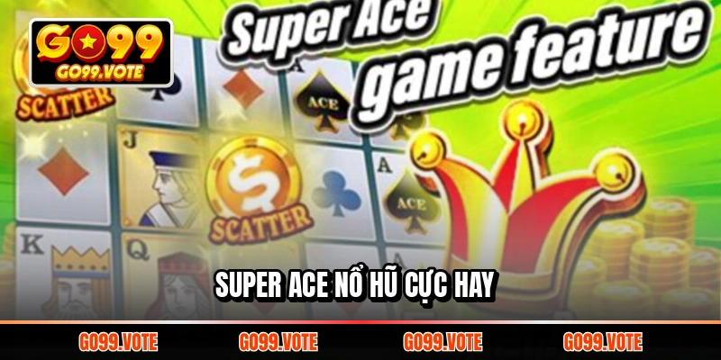 Super ACE Nổ Hũ cực hay