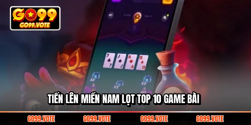 Tiến lên miền Nam lọt top 10 game bài