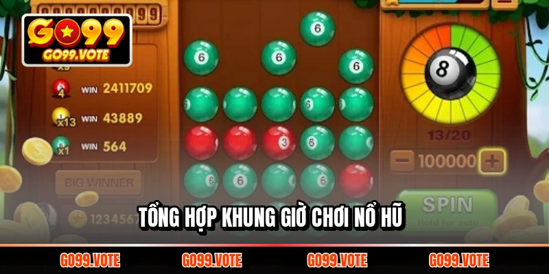 Tổng hợp khung giờ chơi nổ hũ